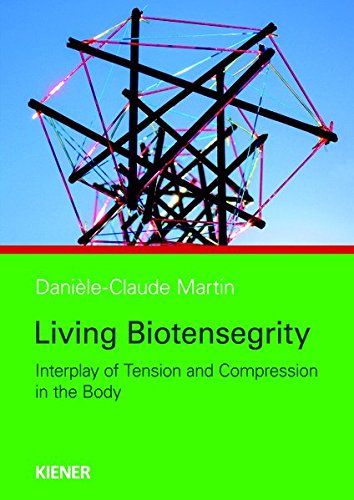 Living Biotensegrity: Interplay of Tension and Compression in the Body